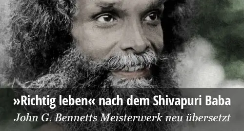 John G. Bennett: Richtig leben nach dem Shivapuri Baba