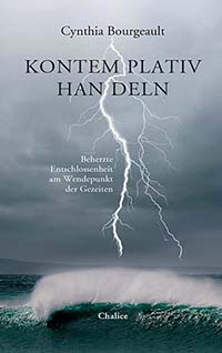 Cynthia Bourgeault: Kontemplativ handeln