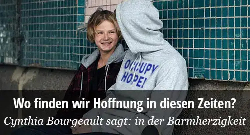 Cynthia Bourgeault: Hoffnung und Barmherzigkeit
