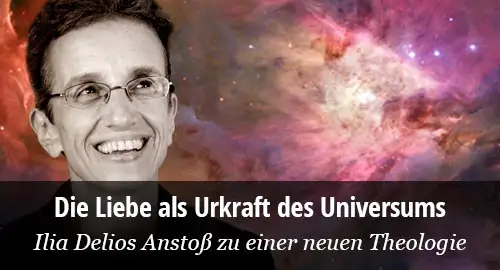 Ilia Delio: Neue Theologie über Gott und die Liebe
