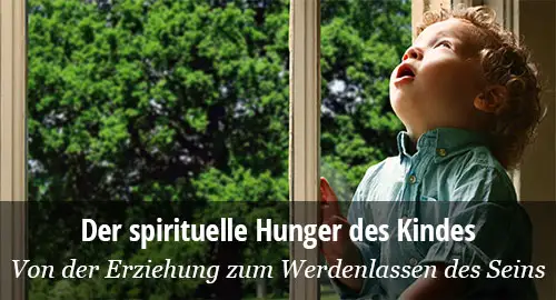 Der spirituelle Hunger des Kindes