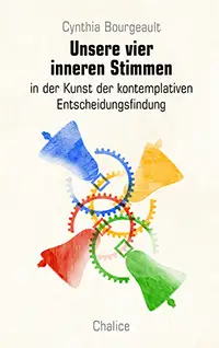 Cynthia Bourgeault: Unsere vier inneren Stimmen
